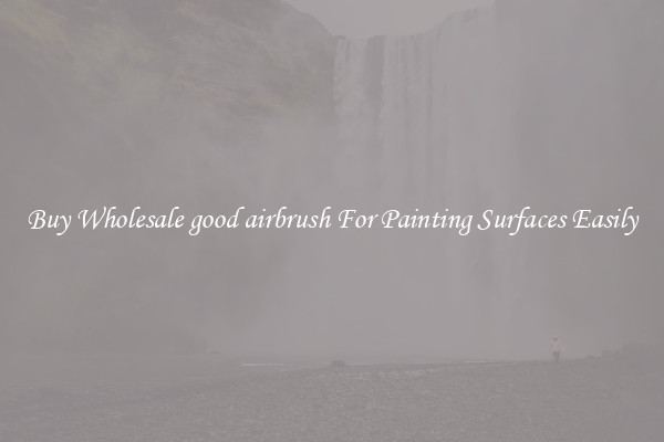 Buy Wholesale good airbrush For Painting Surfaces Easily