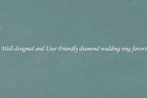 Well-designed and User-Friendly diamond wedding ring favors