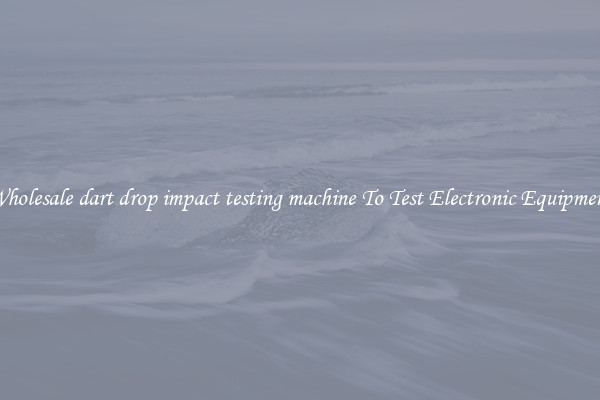 Wholesale dart drop impact testing machine To Test Electronic Equipment
