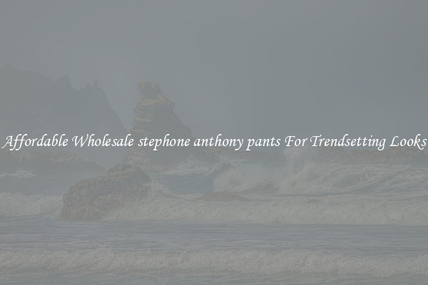 Affordable Wholesale stephone anthony pants For Trendsetting Looks