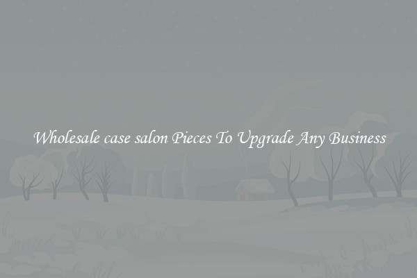 Wholesale case salon Pieces To Upgrade Any Business