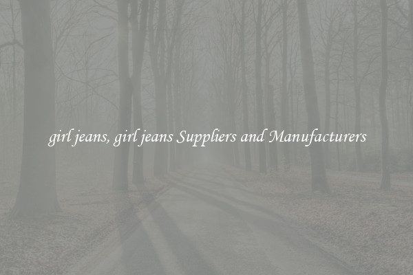 girl jeans, girl jeans Suppliers and Manufacturers
