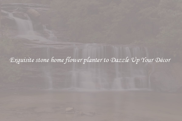 Exquisite stone home flower planter to Dazzle Up Your Décor  