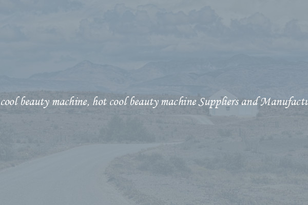 hot cool beauty machine, hot cool beauty machine Suppliers and Manufacturers