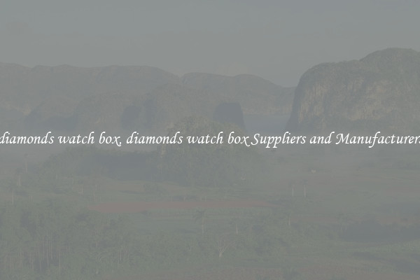 diamonds watch box, diamonds watch box Suppliers and Manufacturers
