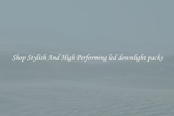 Shop Stylish And High Performing led downlight packs