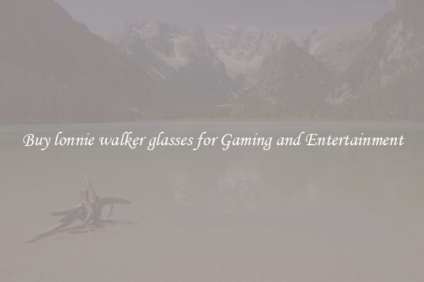 Buy lonnie walker glasses for Gaming and Entertainment