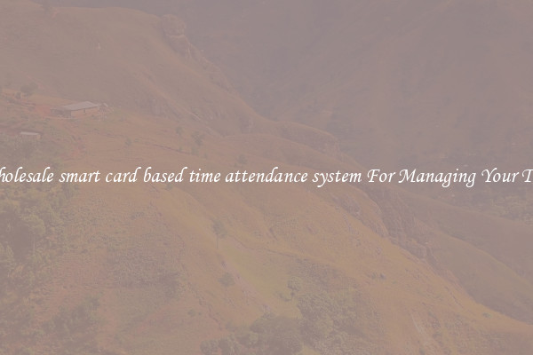 Wholesale smart card based time attendance system For Managing Your Time