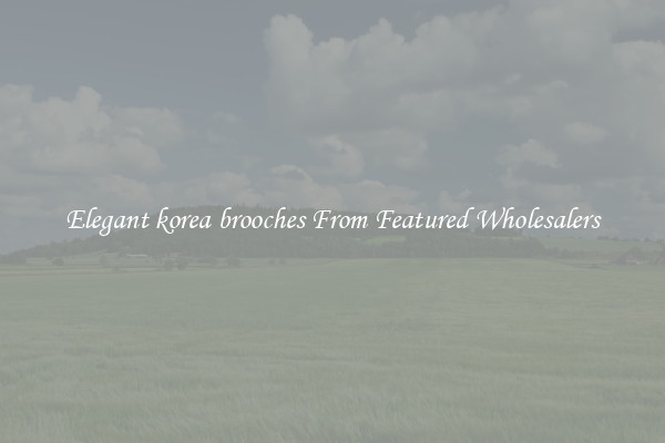 Elegant korea brooches From Featured Wholesalers