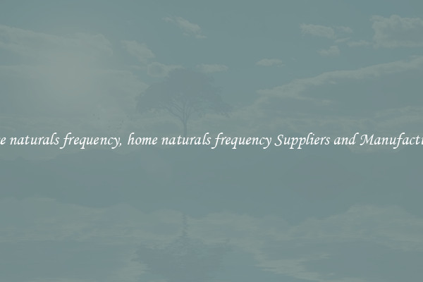 home naturals frequency, home naturals frequency Suppliers and Manufacturers