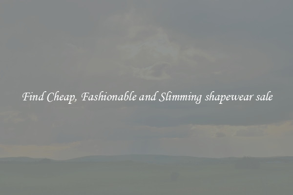 Find Cheap, Fashionable and Slimming shapewear sale