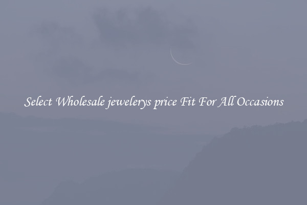 Select Wholesale jewelerys price Fit For All Occasions