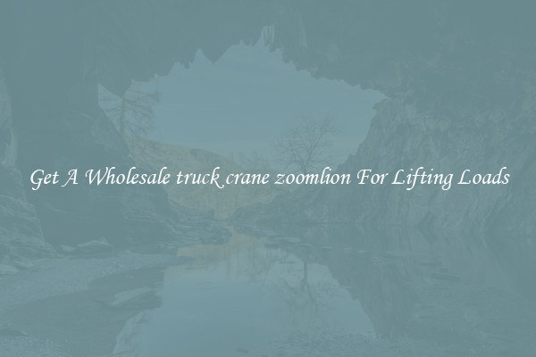 Get A Wholesale truck crane zoomlion For Lifting Loads
