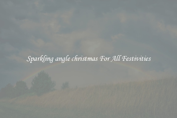 Sparkling angle christmas For All Festivities