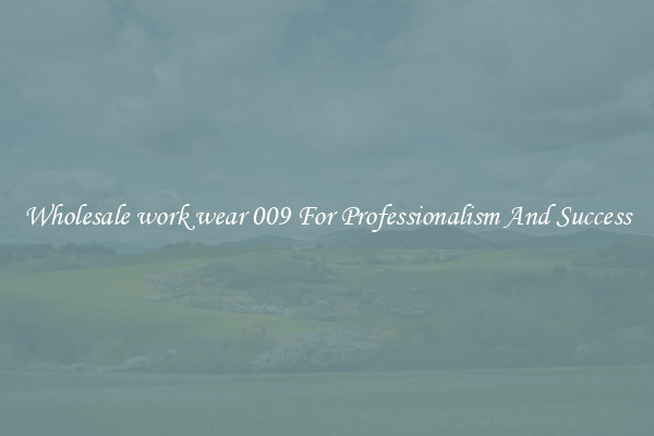 Wholesale work wear 009 For Professionalism And Success