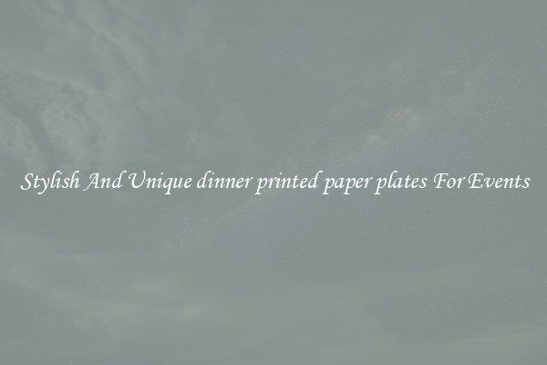 Stylish And Unique dinner printed paper plates For Events