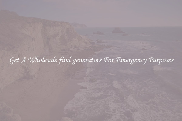 Get A Wholesale find generators For Emergency Purposes
