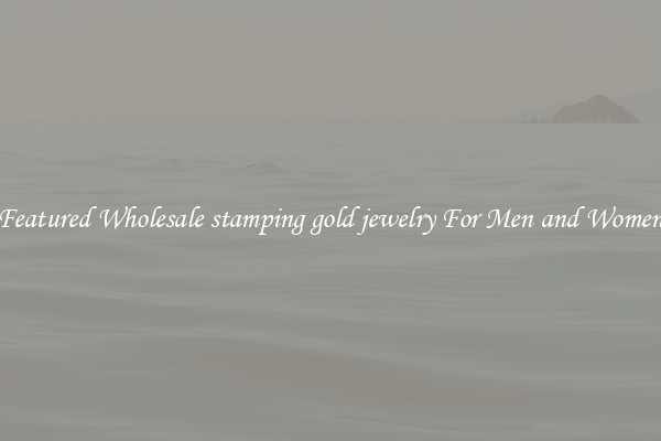 Featured Wholesale stamping gold jewelry For Men and Women