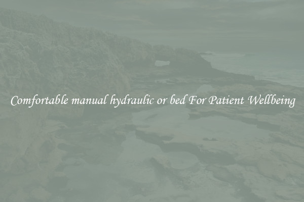 Comfortable manual hydraulic or bed For Patient Wellbeing