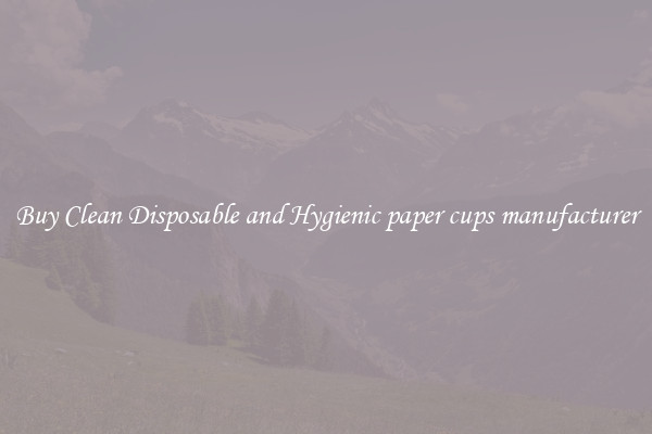 Buy Clean Disposable and Hygienic paper cups manufacturer