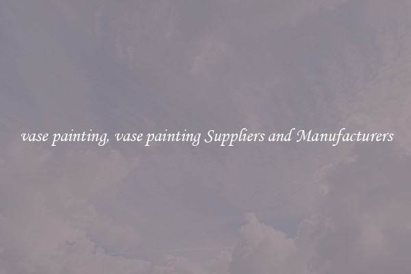 vase painting, vase painting Suppliers and Manufacturers