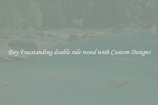 Buy Freestanding double side wood with Custom Designs