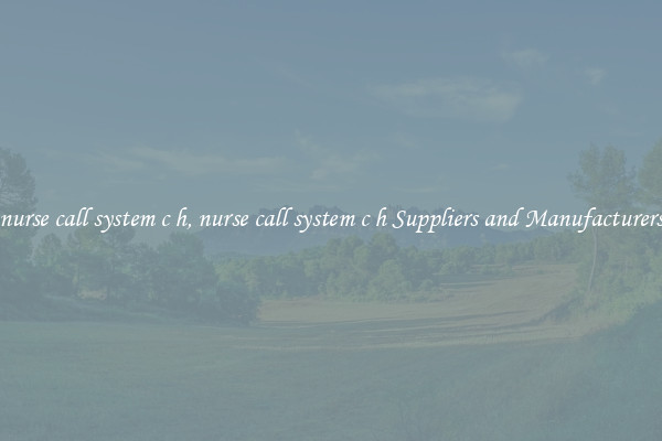 nurse call system c h, nurse call system c h Suppliers and Manufacturers