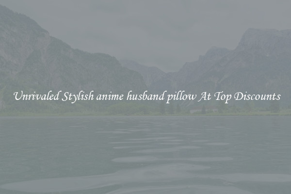 Unrivaled Stylish anime husband pillow At Top Discounts