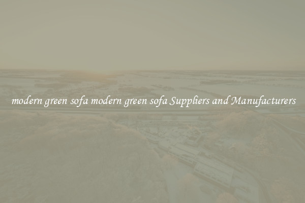 modern green sofa modern green sofa Suppliers and Manufacturers