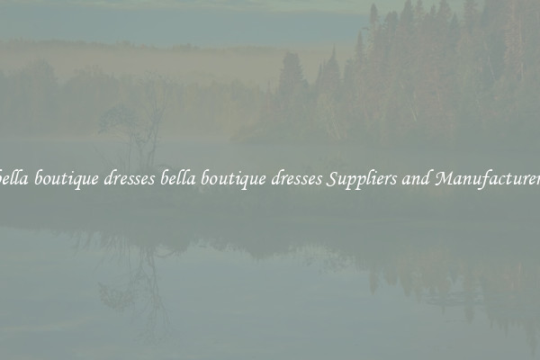 bella boutique dresses bella boutique dresses Suppliers and Manufacturers