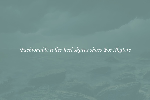 Fashionable roller heel skates shoes For Skaters