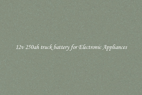12v 250ah truck battery for Electronic Appliances