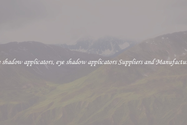eye shadow applicators, eye shadow applicators Suppliers and Manufacturers