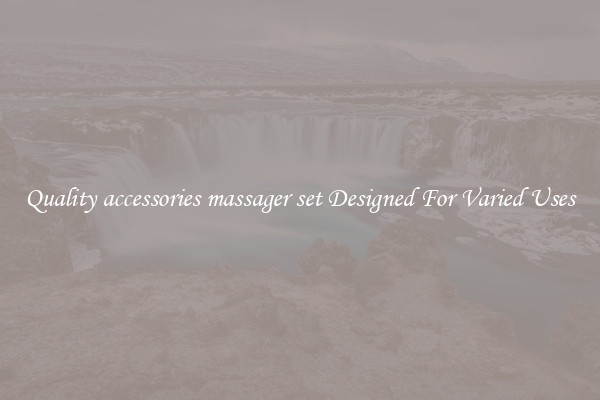Quality accessories massager set Designed For Varied Uses