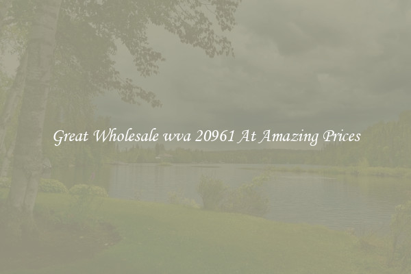 Great Wholesale wva 20961 At Amazing Prices