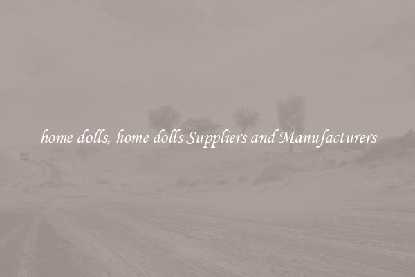 home dolls, home dolls Suppliers and Manufacturers