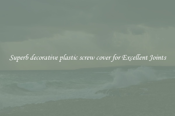 Superb decorative plastic screw cover for Excellent Joints