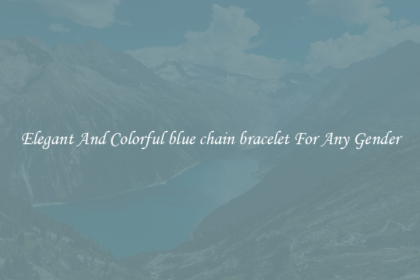 Elegant And Colorful blue chain bracelet For Any Gender