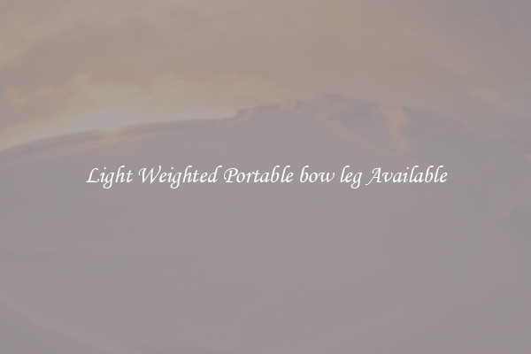Light Weighted Portable bow leg Available
