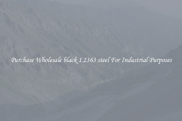 Purchase Wholesale black 1.2363 steel For Industrial Purposes