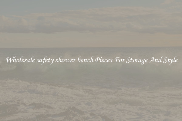 Wholesale safety shower bench Pieces For Storage And Style