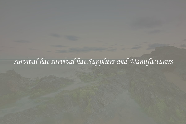 survival hat survival hat Suppliers and Manufacturers